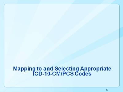 Mapping to and Selecting Appropriate ICD-10-CM/PCS Codes