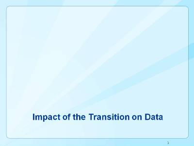  Impact of the Transition on Data 